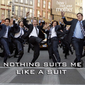 Nothing Suits Me Like a Suit (from "How I Met Your Mother")