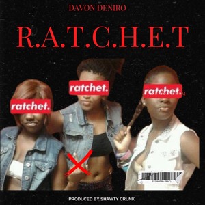 R.A.T.C.H.E.T (Explicit)