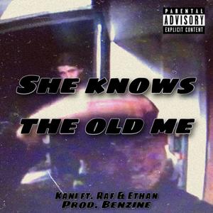 She knows the old me (feat. Safar & etiks) [Explicit]