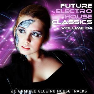 Future Electro House Classics Vol. 4