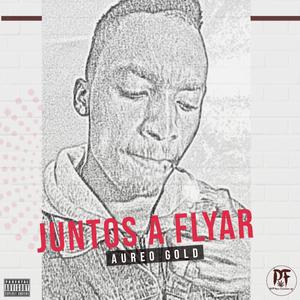 Juntos a Flyar (Explicit)