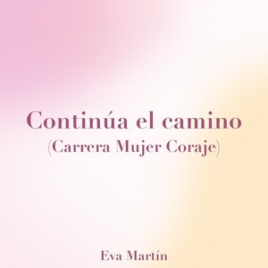 Continúa el Camino (Carrera Mujer Coraje)