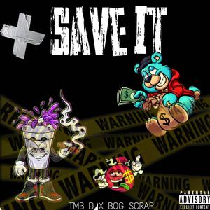 Save it (feat. BOG SCRAP) (Explicit)