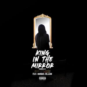King in the Mirror (feat. Marquel Deljuan) (Explicit)