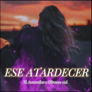 ESE ATARDECER (feat. OLIVARES RIAL)