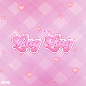 Lag Lag (Remix)
