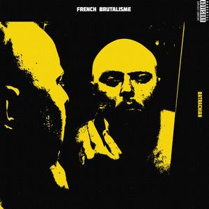 FRENCH BRUTALISME (Explicit)