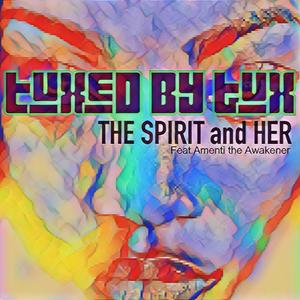 The Spirit and Her (feat. Amenti the Awakener)