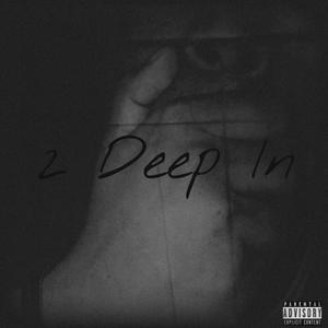 2 Deep In (Explicit)