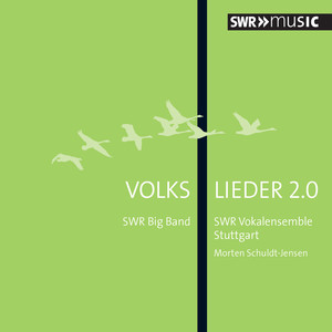 Choral Music - SCHMID, R. / SILCHER, F. (Volkslieder 2.0) [South West German Radio Vocal Ensemble and Big Band, Schuldt-Jensen]