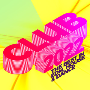 Club 2022: The Best in EDM, House & Dance (Explicit)