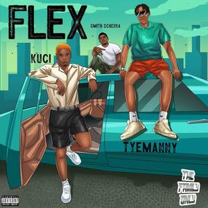 Flex (feat. Tyemanny, Kuci & Smith Schenka ) [Explicit]