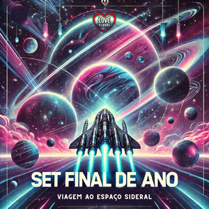 SET FINAL DE ANO - VIAGEM AO ESPAÇO SIDERAL (Explicit)