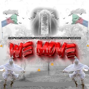 We Move (feat. Praizbekz, Yawng Boss, Tamara & Chifftimz)
