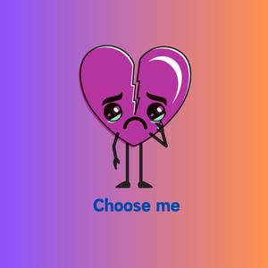 Choose me