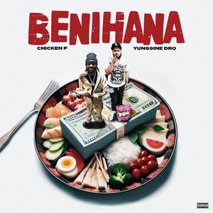 Benihana (feat. Chicken P) [Explicit]