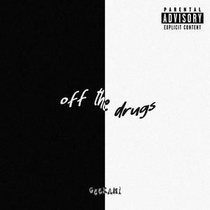 Off The Drugs (feat. The Everlasting Kid) [Explicit]