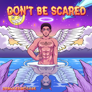 Dont Be Scared (Explicit)