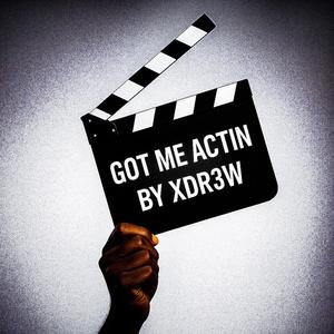 Got Me Actin (Explicit)