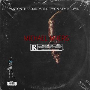 MICHAEL MYERS (feat. Atm Krown & Ylg Twon) [Explicit]