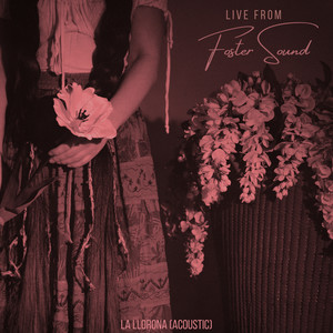 La Llorona (Live From Foster Sound|Acoustic)