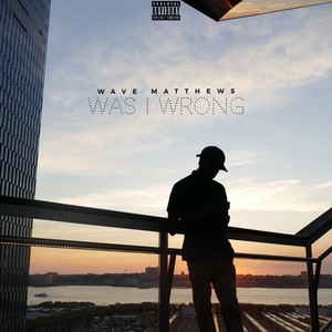 Was I Wrong (Explicit)