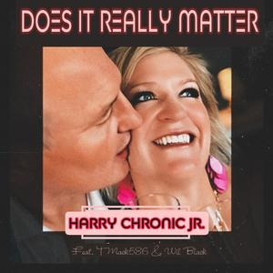 Does It Really Matter (feat. TMack586 & Wil Black) (Explicit)