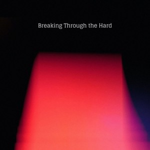 Breaking Through the Hard