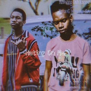 Hating On Me(feat. YounGWinnerSA) (Explicit)