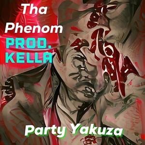 Party Yakuza (Tha Phenom x Kella) (Explicit)