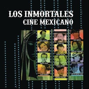 Los Inmortales del Cine Mexicano