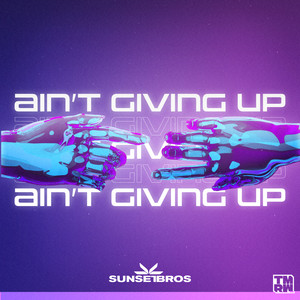 Ain't Giving Up