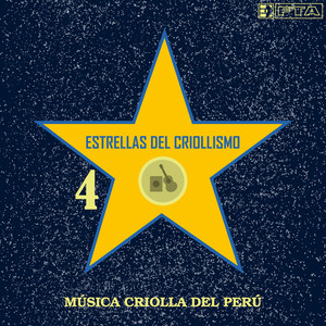 Estrellas del criollismo 4. Música criolla del Perú