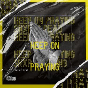 KEEP ON PRAYING (Explicit)