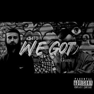 We Got (feat. T4TO) [Explicit]