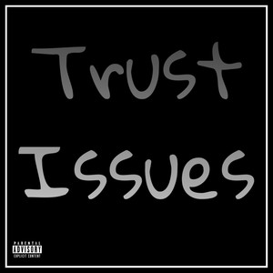 Trust Issues (Explicit)