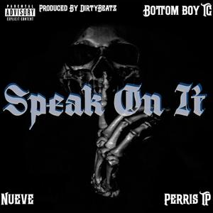 Nueve Tha Deadman - Speak On It (feat. Bottomboy TC & Perris TP) (Explicit)