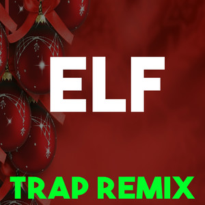 Elf Soundtrack (Trap Remix)