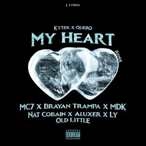 My Heart(feat. Kyter, MC7, M.D.K, Old Little, Brayan Trampa, Nat Cobain, Ly & Aluxer) (Remix)
