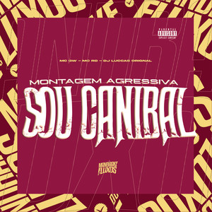 Montagem Agressiva Sou Canibal (Explicit)