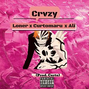 CRVZY (feat. Curtomaru & Ali_Stoner) (Explicit)