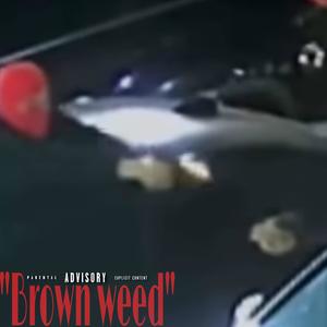 Brown Weed (Explicit)