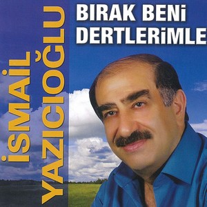 Bırak Beni Dertlerimle