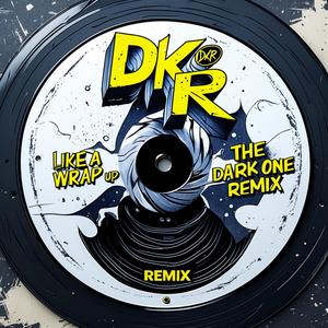 DKR (Like a wrap up (The Dark One Remix) (Radio Edit)