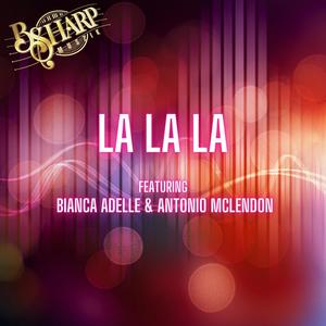 La La La (feat. Bianca Adelle & Antonio Mclendon)