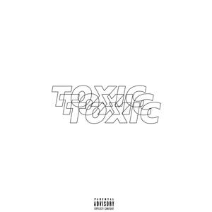 TOXIC (Explicit)