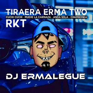 TIRAERA ERMA 2(Cuchi Cuchi RKT) (Explicit)