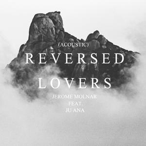 Reversed Lovers (feat. Ju Ana) (Acoustic Version)