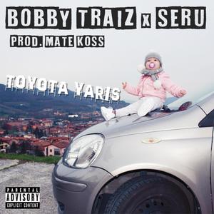 Toyota Yaris (feat. Bobby Traiz) [Explicit]