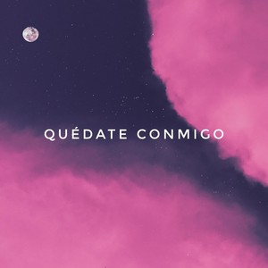 Quédate conmigo